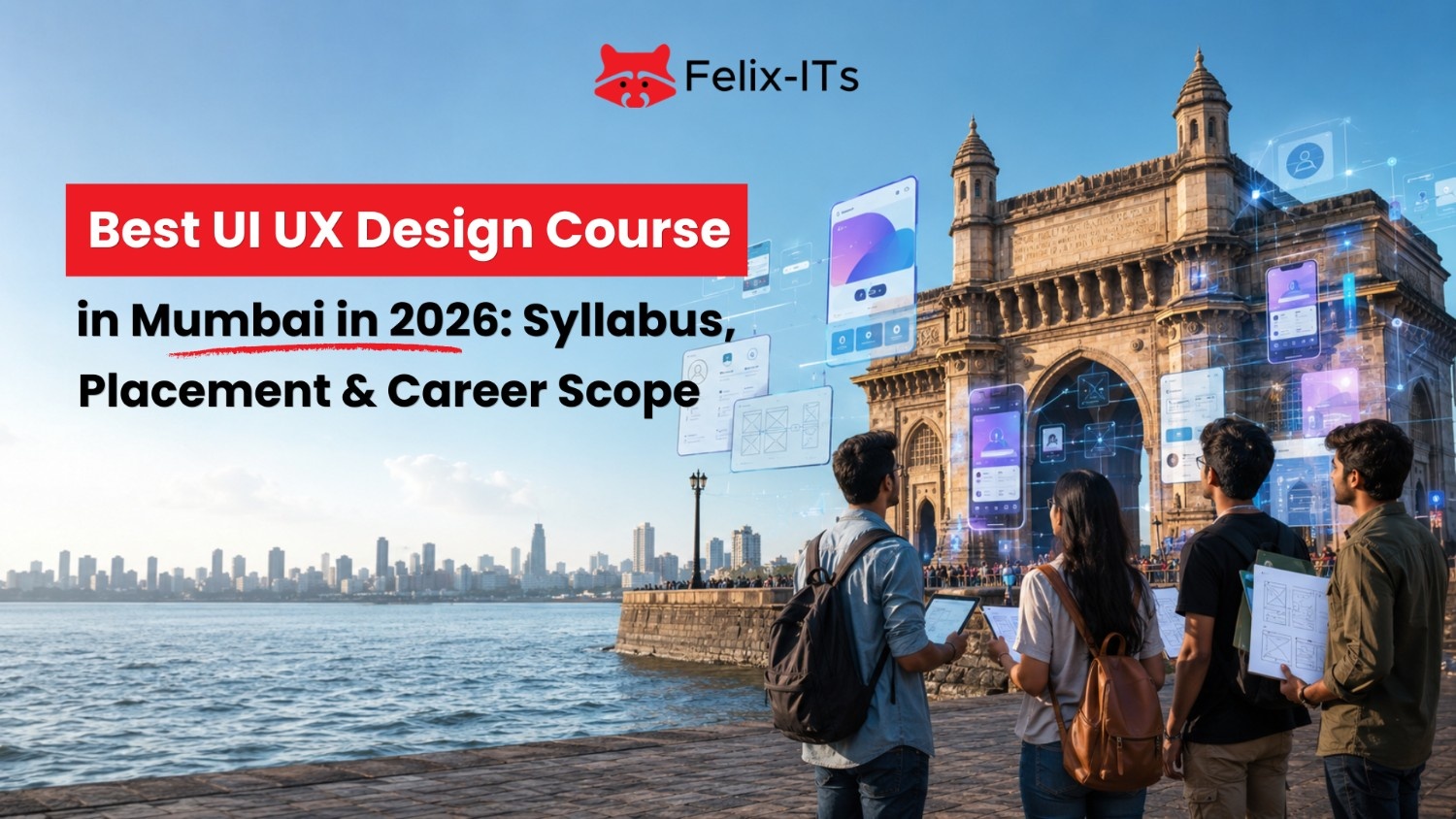 Best UI UX Design Course in Mumbai: 2026 Career Guide | Felix ITs